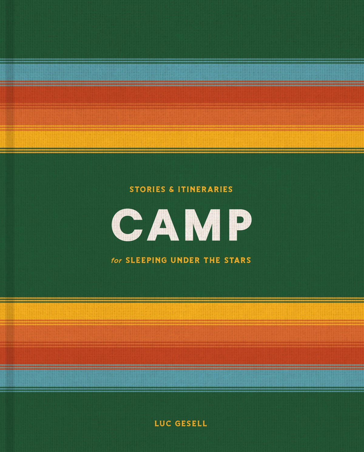 Book cover for 'Camp: Stories & Itineraries for Sleeping Under the Stars' by Luc Gesell