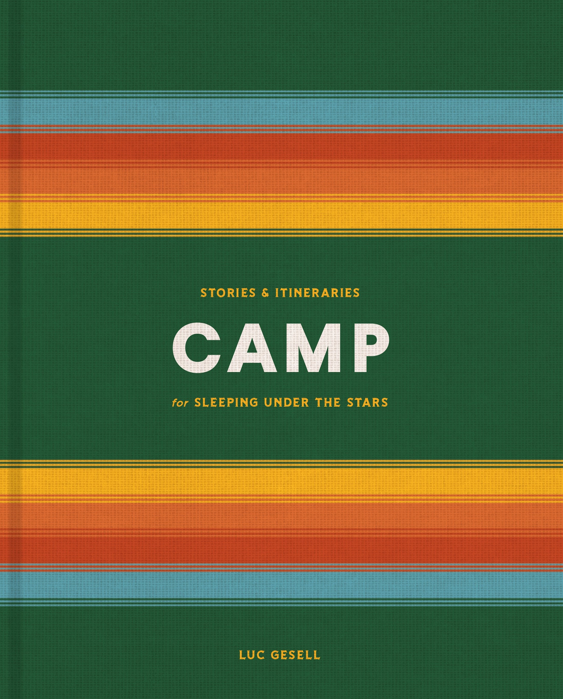 Book cover for 'Camp: Stories & Itineraries for Sleeping Under the Stars' by Luc Gesell